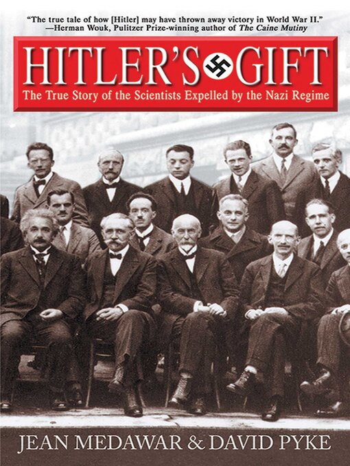 Title details for Hitler's Gift: the True Story of the Scientists Expelled by the Nazi Regime by Jean Medawar - Available